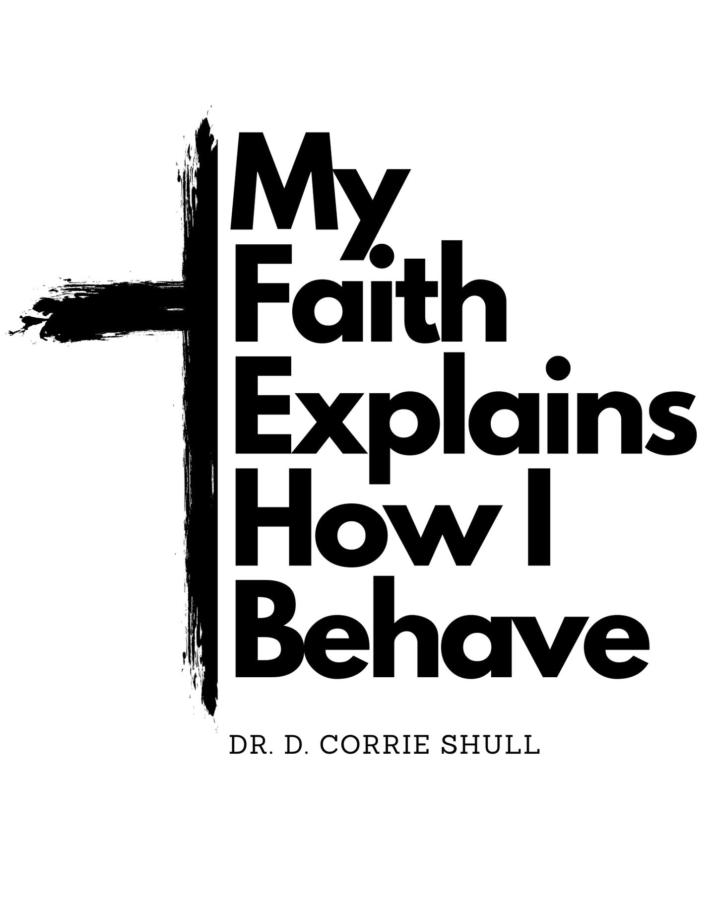 My Faith Explains How I Behave