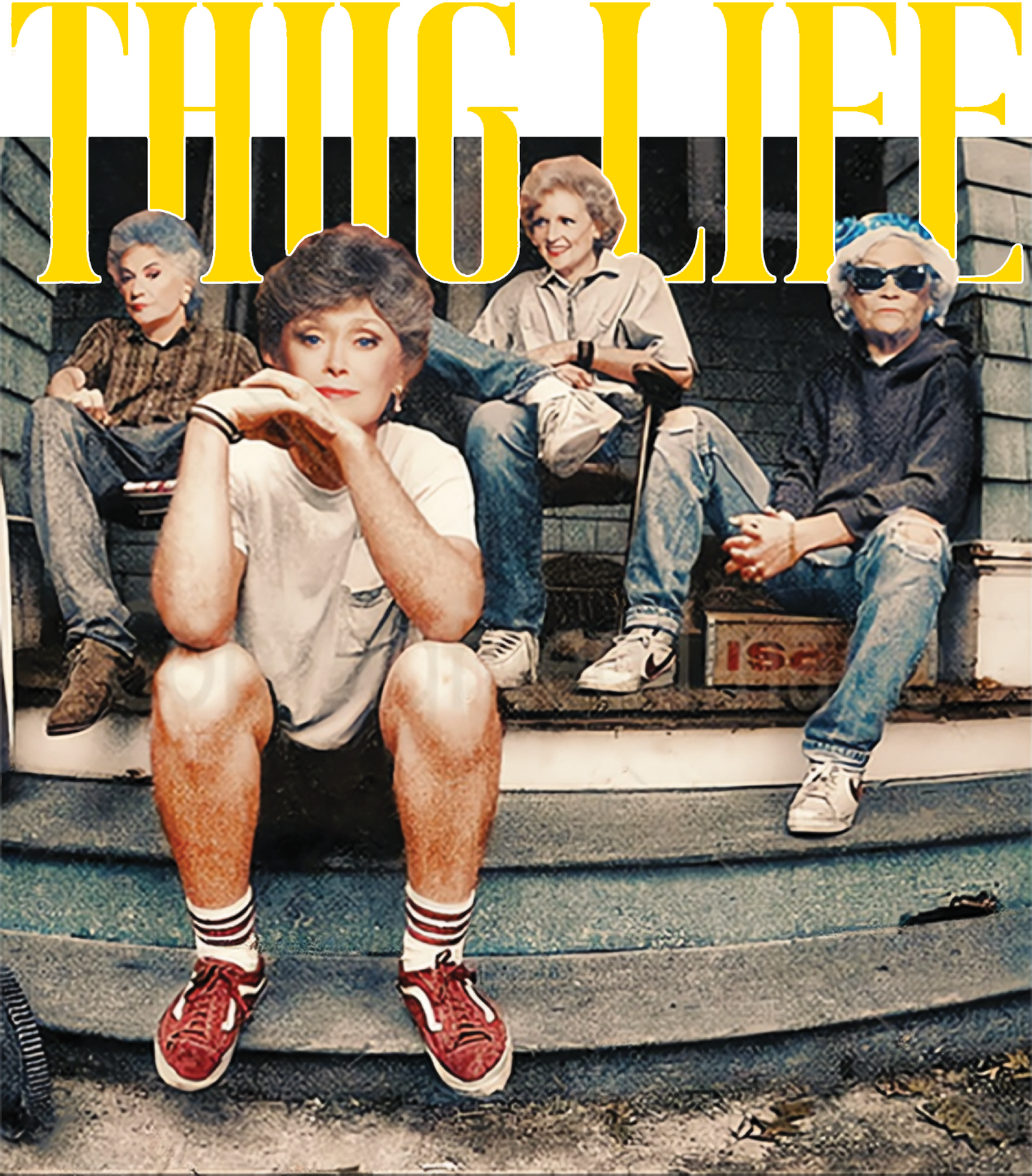 Golden Girls "Thug Life"