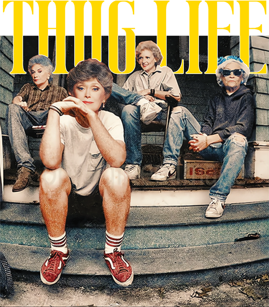 Golden Girls "Thug Life"